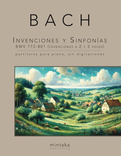 Invenciones y Sinfonías BWV 772-801 (Invenciones a 2 y 3 voces): partituras para piano, sin digitaciones von Independently published